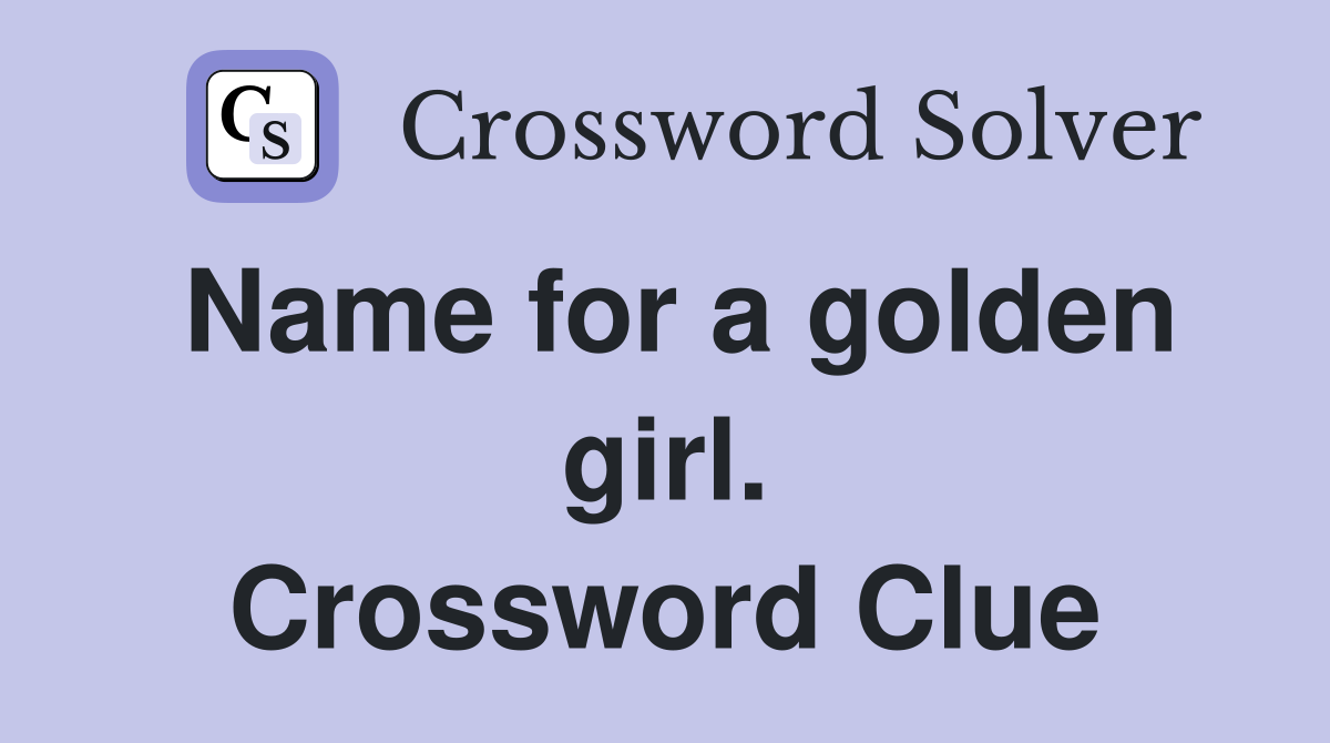 Name for a golden girl. Crossword Clue
