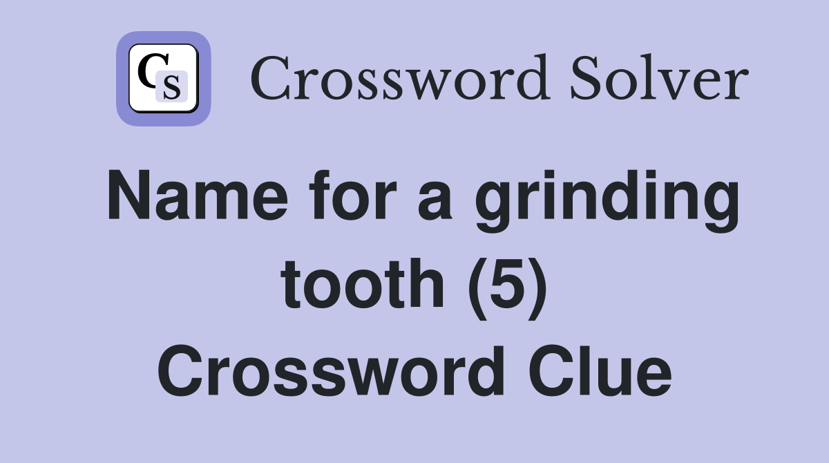 Name for a grinding tooth (5) Crossword Clue