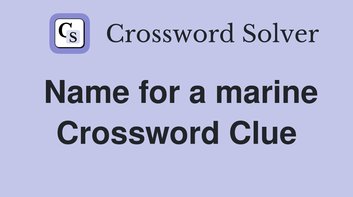 Name for a marine Crossword Clue