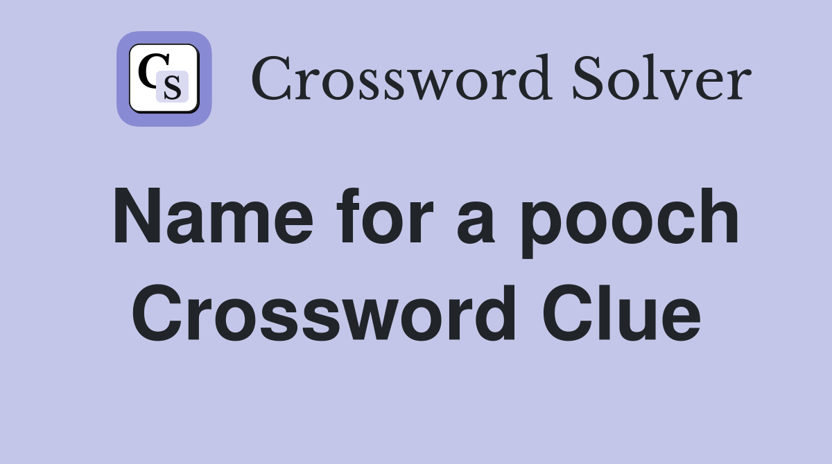 Name for a pooch Crossword Clue