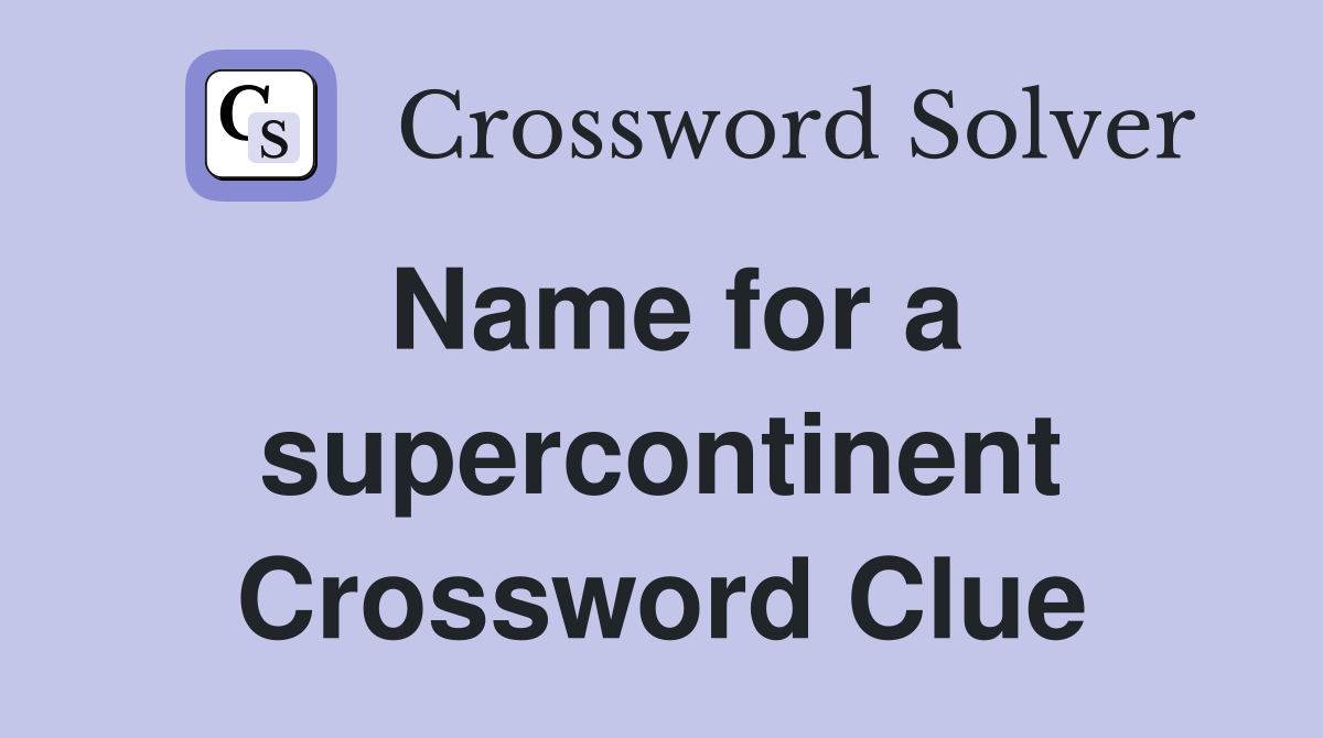 Name for a supercontinent Crossword Clue