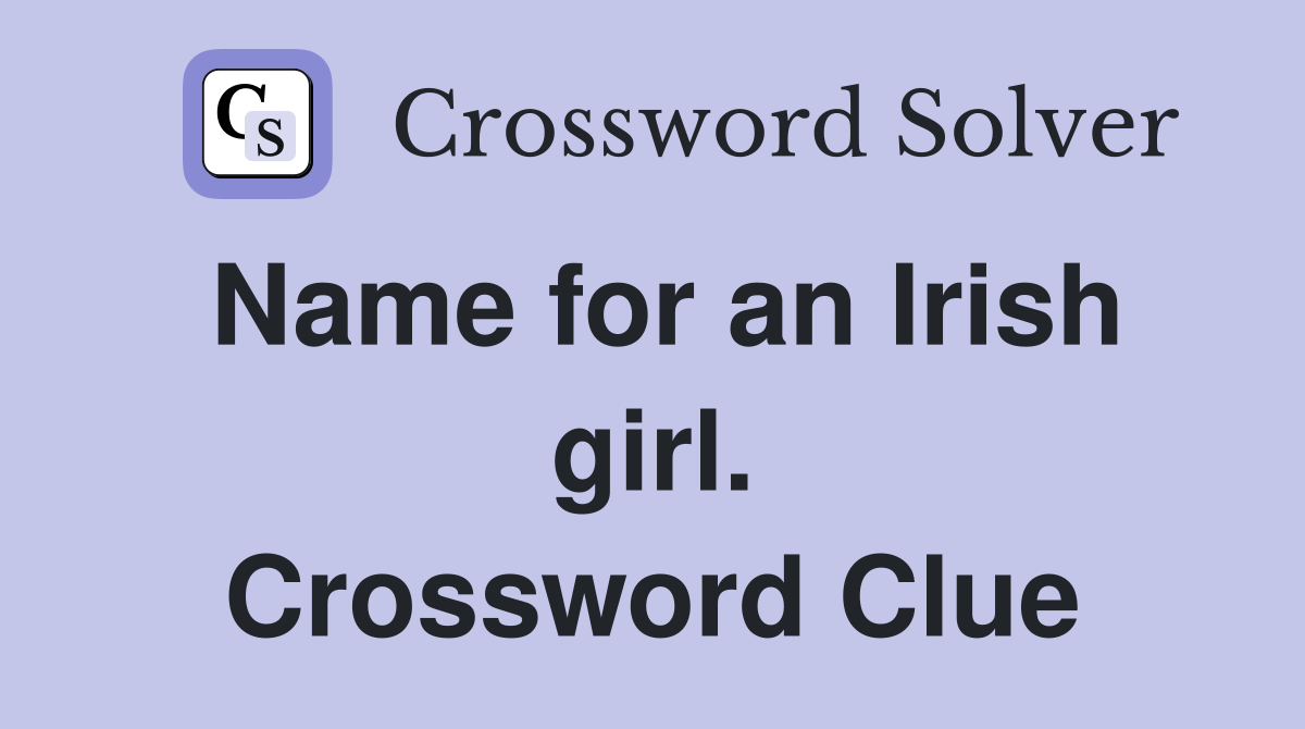 Name for an Irish girl. Crossword Clue