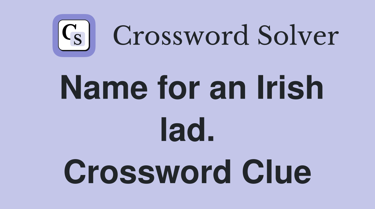 Name for an Irish lad. Crossword Clue