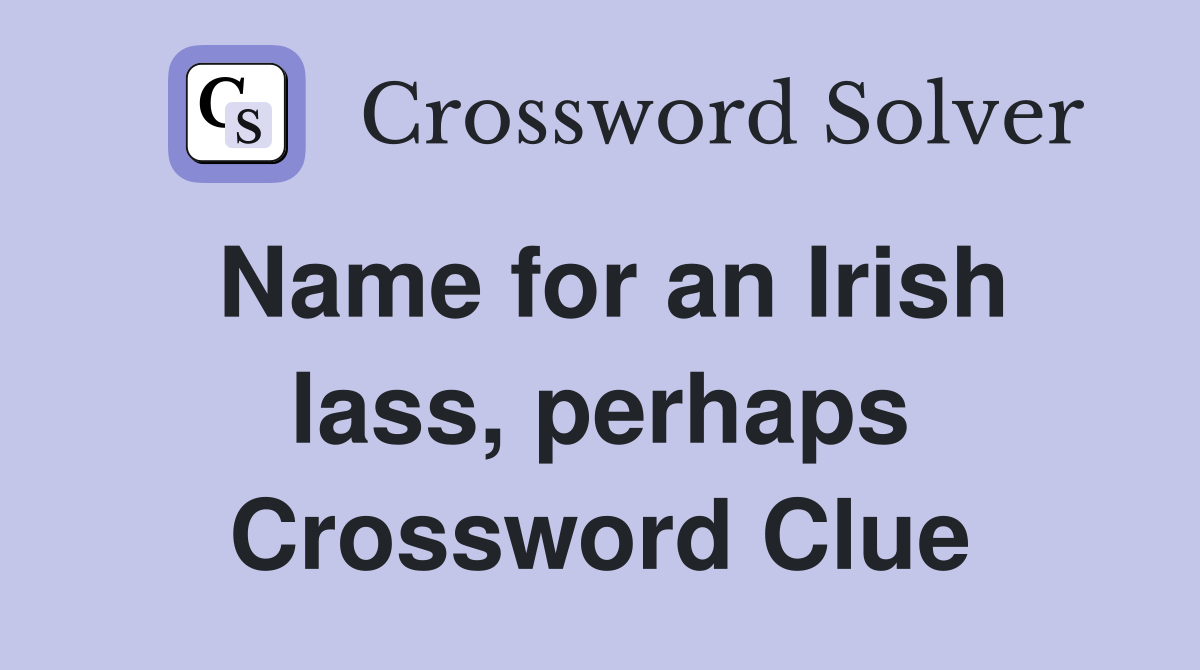 Name for an Irish lass, perhaps Crossword Clue