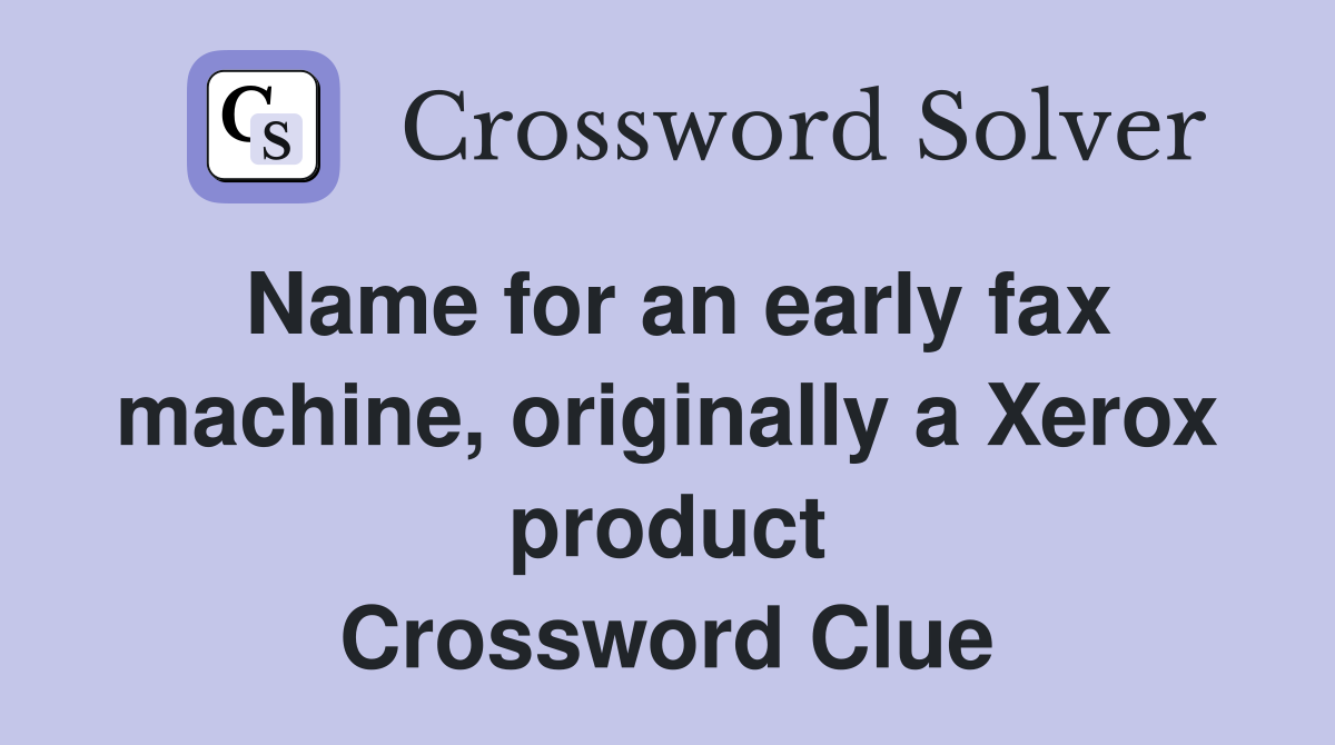 Name for an early fax machine, originally a Xerox product Crossword Clue