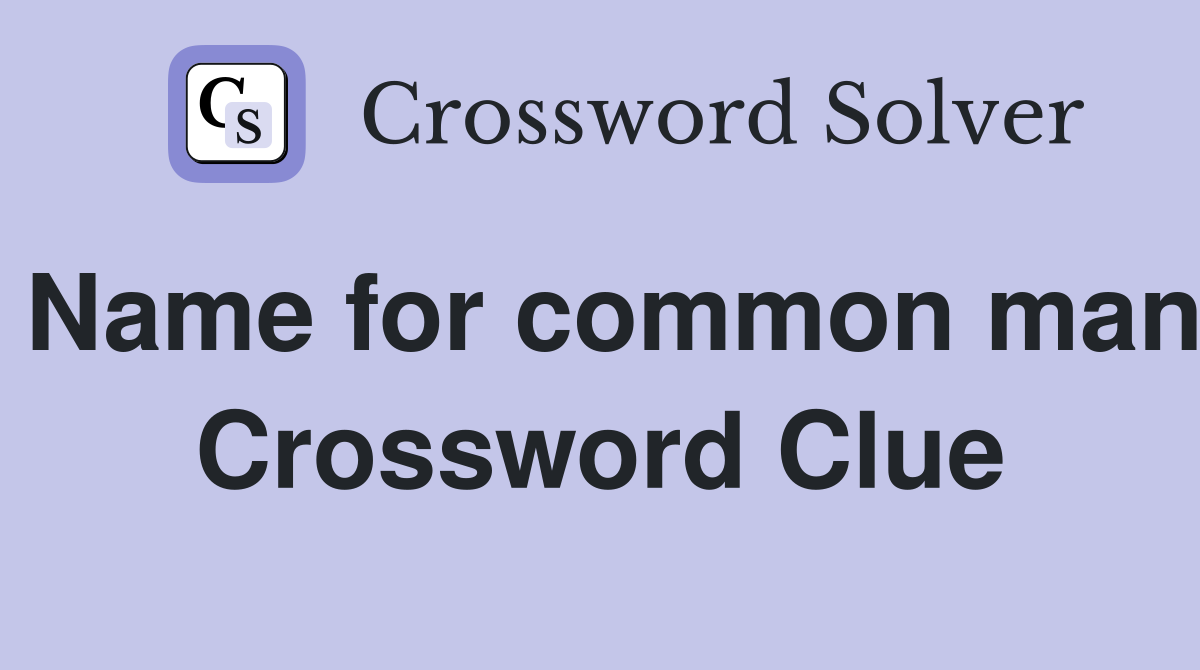 Name for common man Crossword Clue