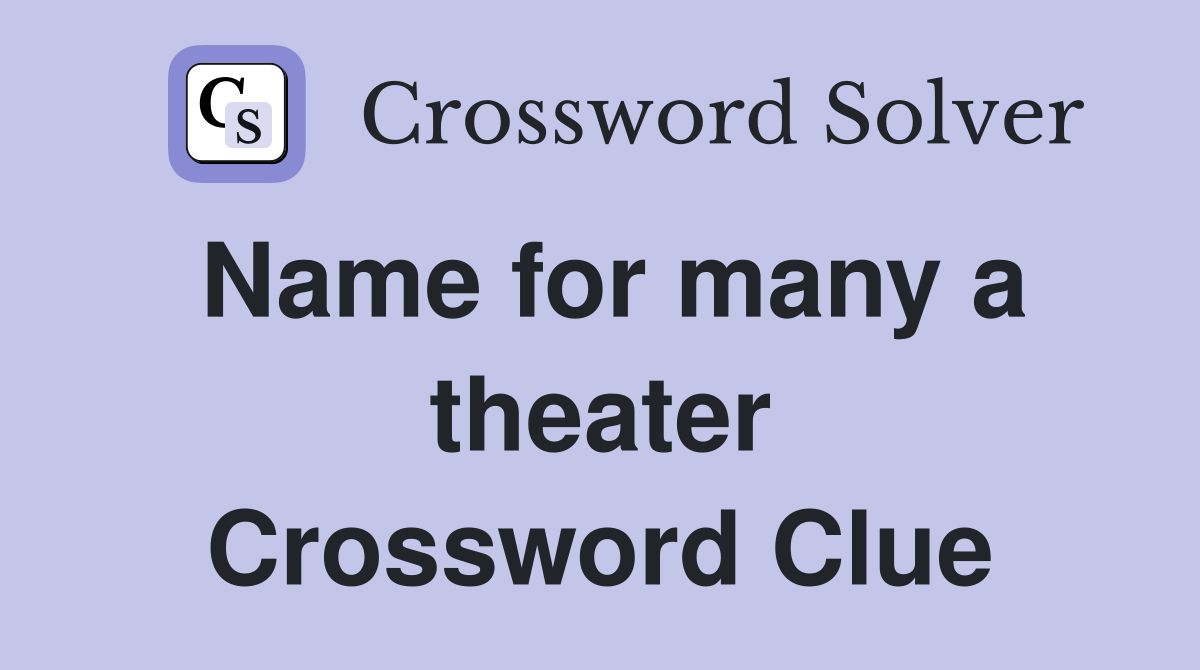 Name for many a theater Crossword Clue