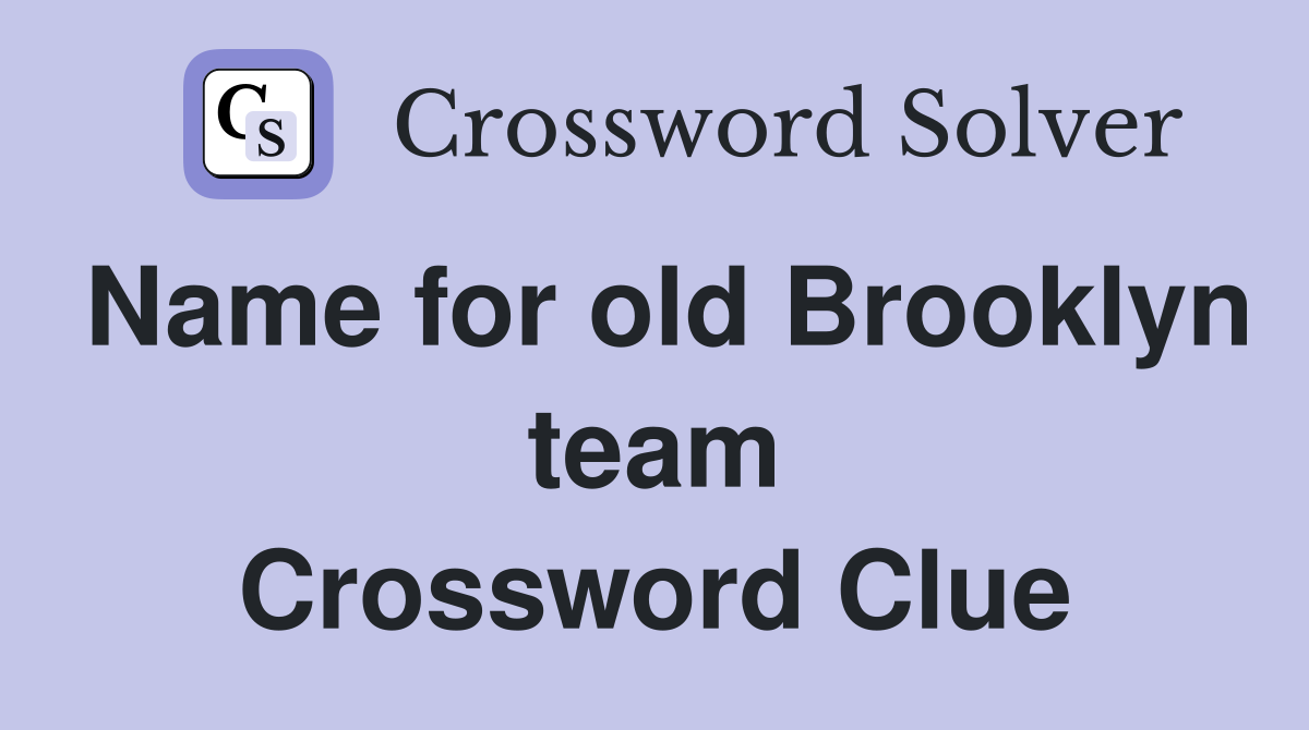 Name for old Brooklyn team Crossword Clue