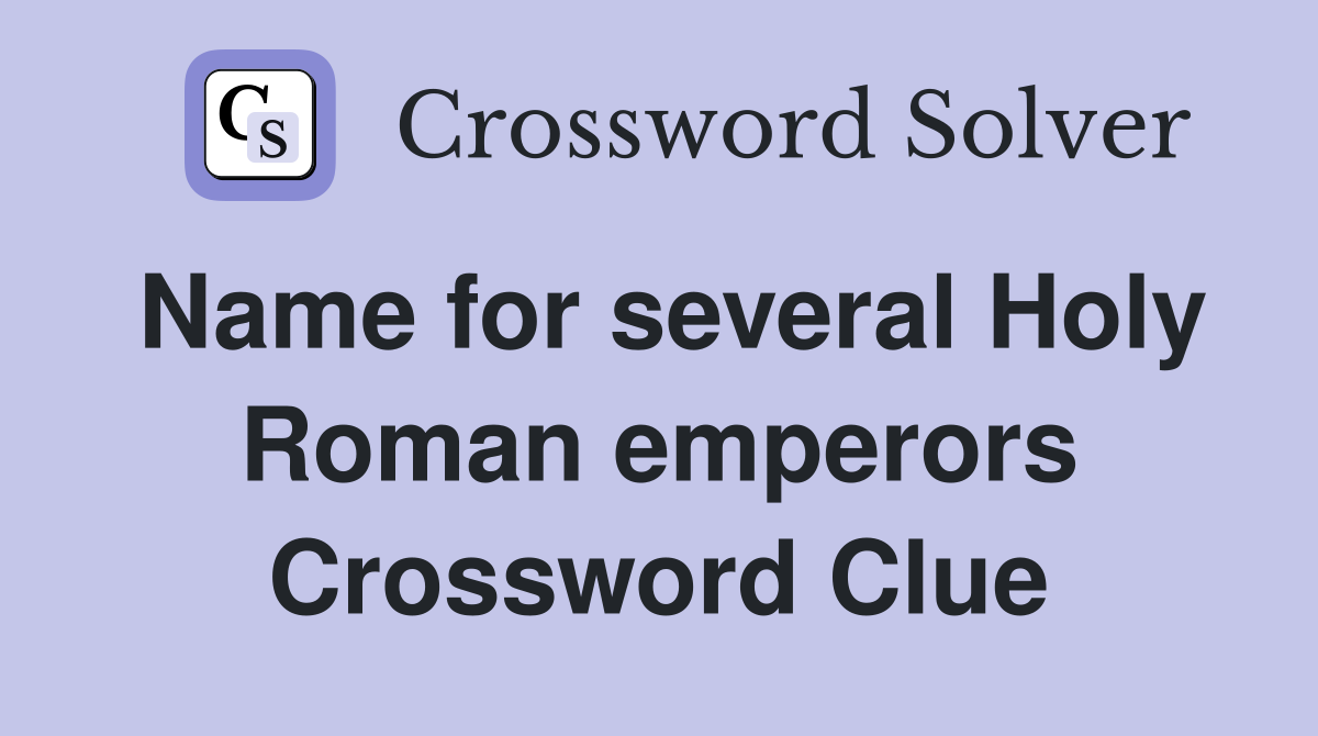 Name for several Holy Roman emperors Crossword Clue
