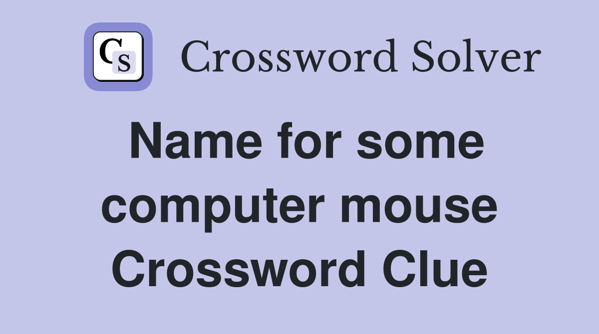 Name for some computer mouse Crossword Clue