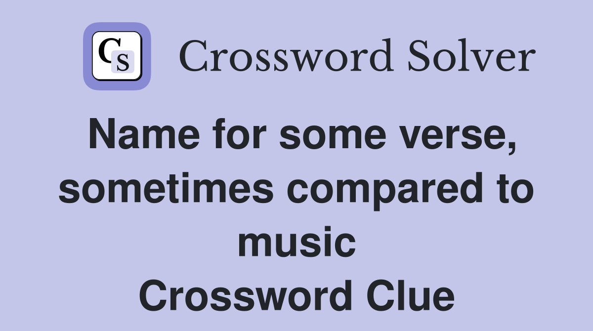 Name for some verse, sometimes compared to music Crossword Clue