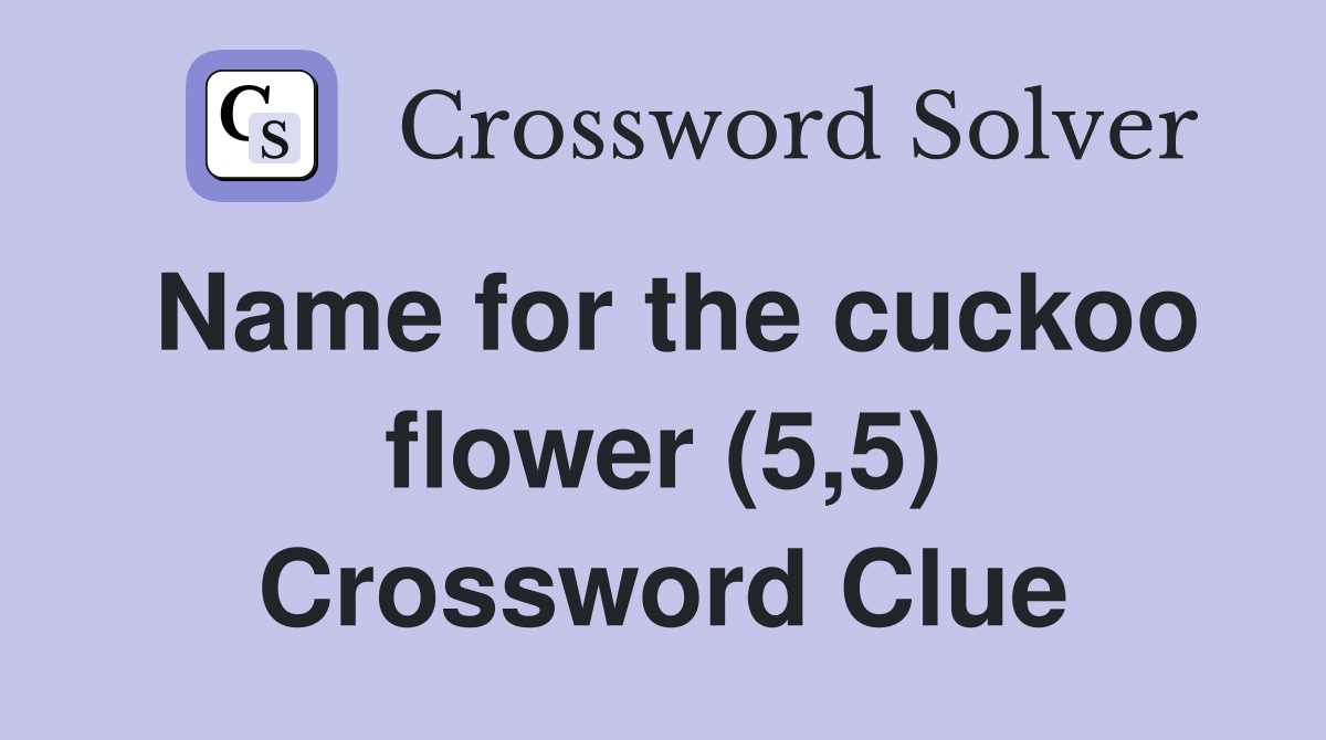 Name for the cuckoo flower (5,5) Crossword Clue