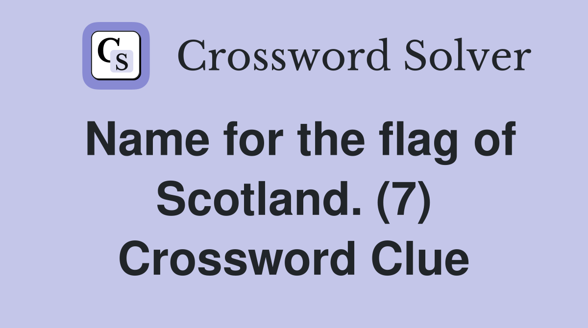 Name for the flag of Scotland. (7) Crossword Clue