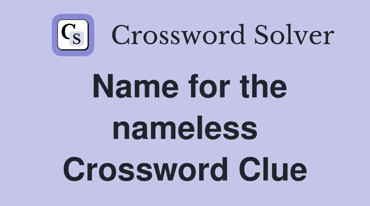 Name for the nameless Crossword Clue
