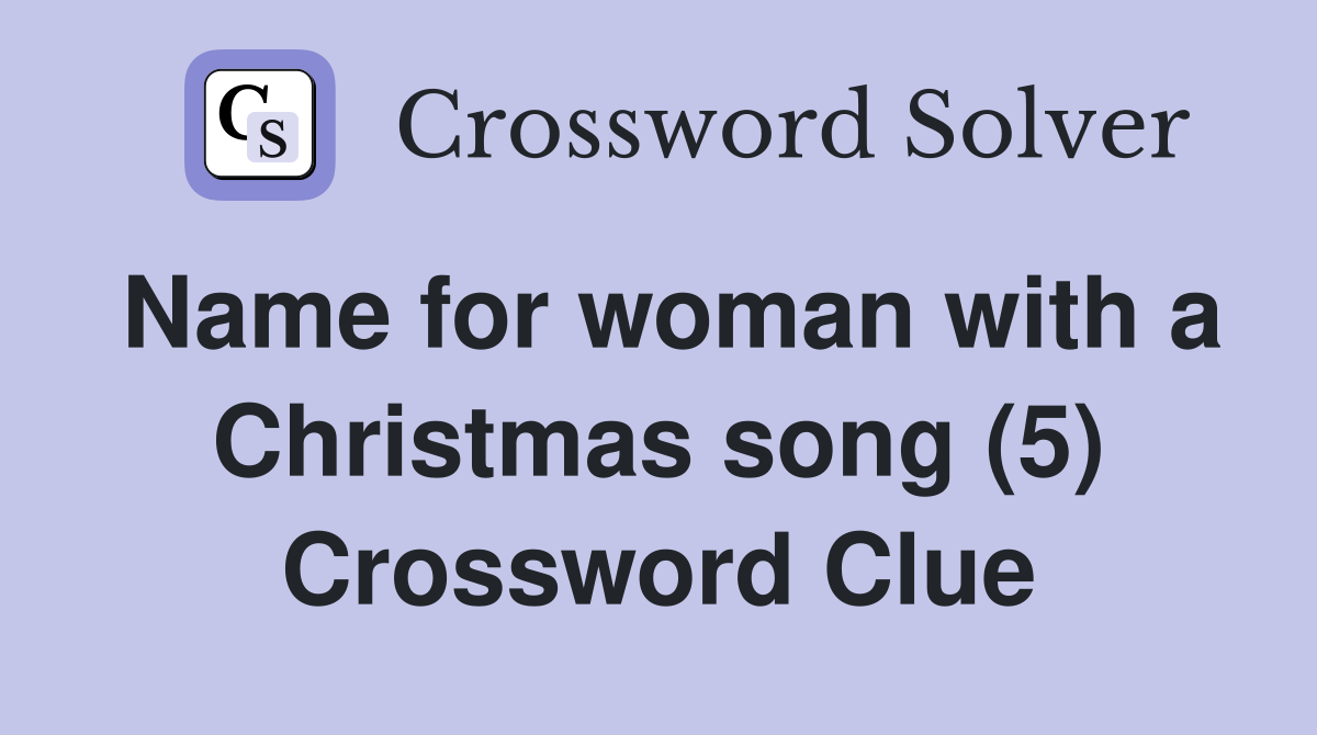 Name for woman with a Christmas song (5) Crossword Clue