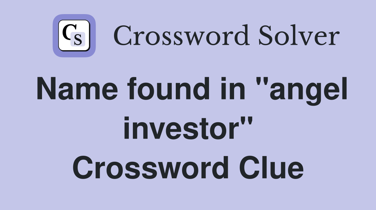 Name found in "angel investor" Crossword Clue