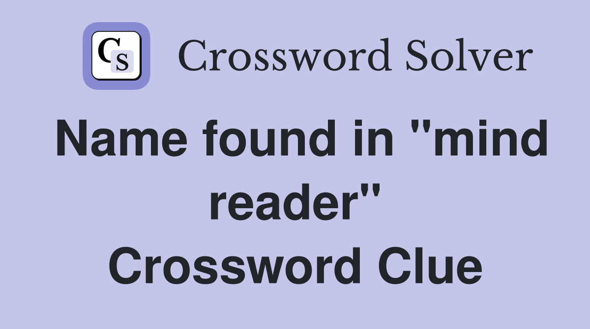 Name found in "mind reader" Crossword Clue