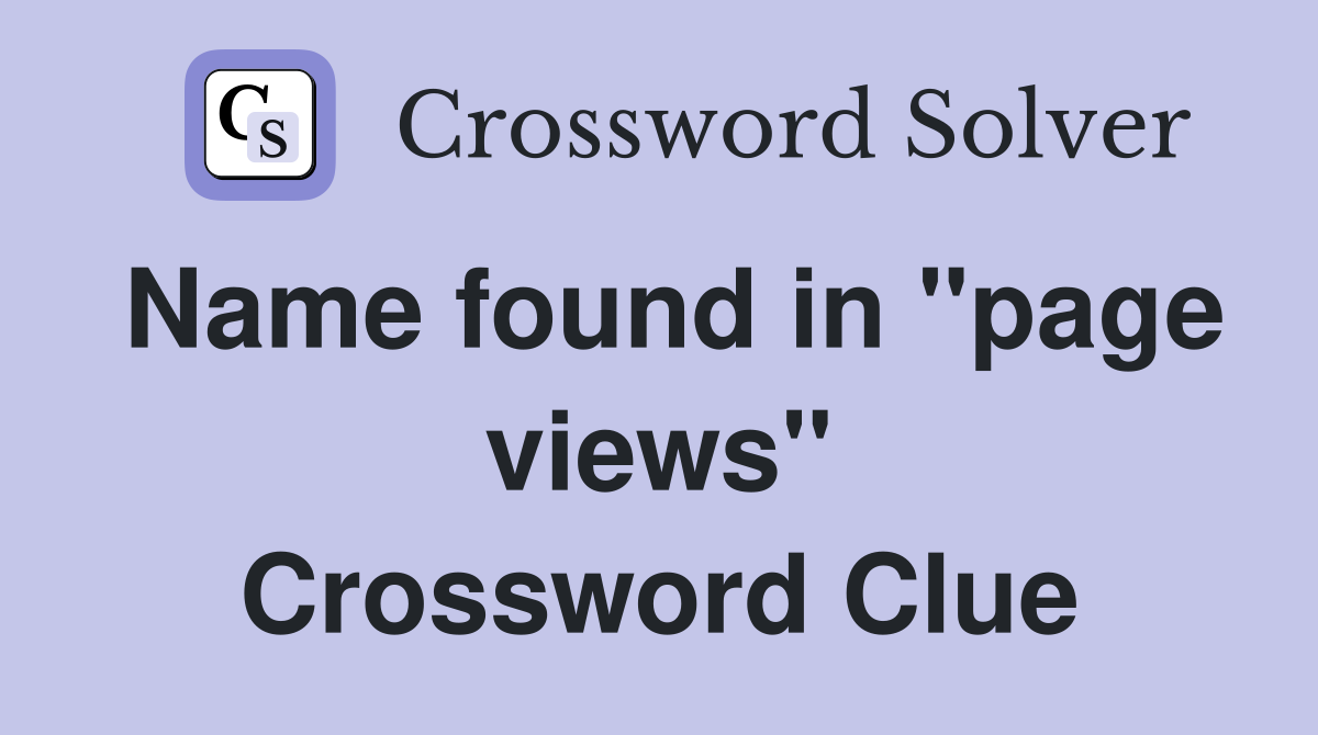 Name found in "page views" Crossword Clue