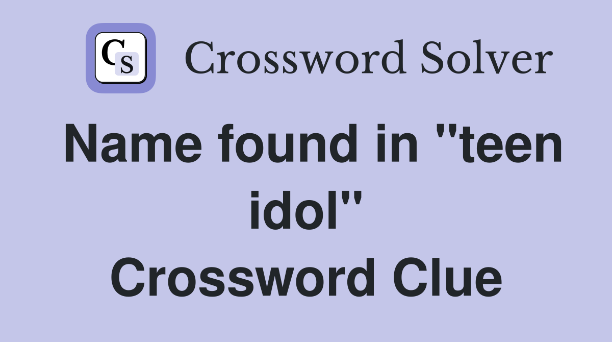 Name found in "teen idol" Crossword Clue