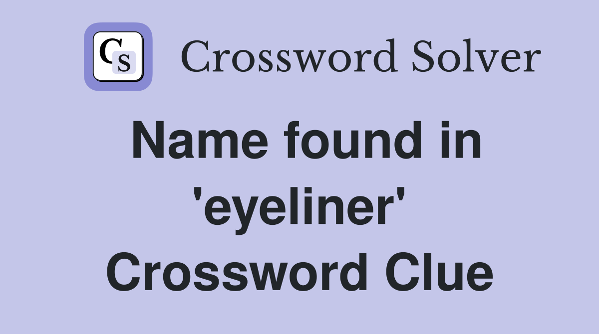 Name found in 'eyeliner' Crossword Clue