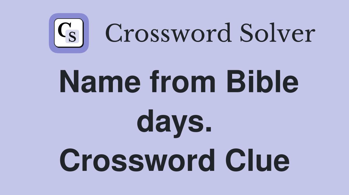 Name from Bible days. Crossword Clue