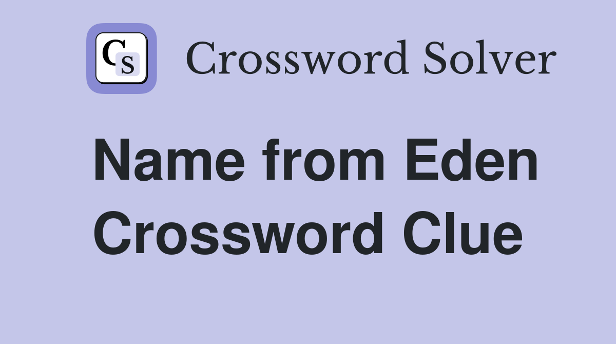 Name from Eden Crossword Clue