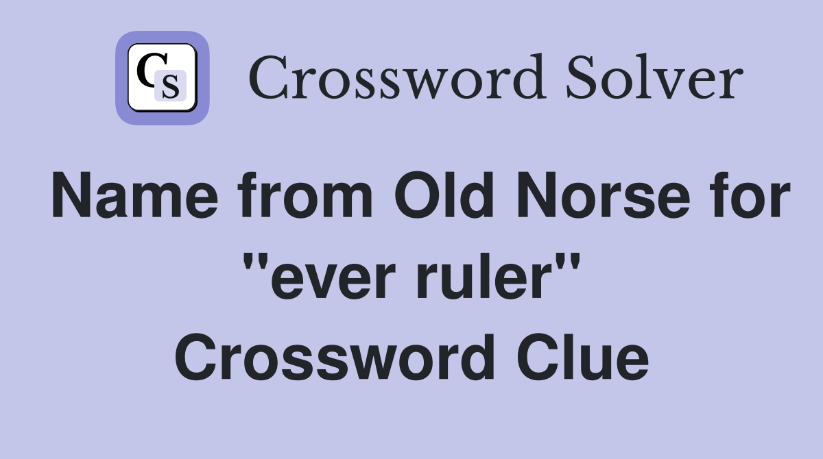Name from Old Norse for ''ever ruler'' Crossword Clue