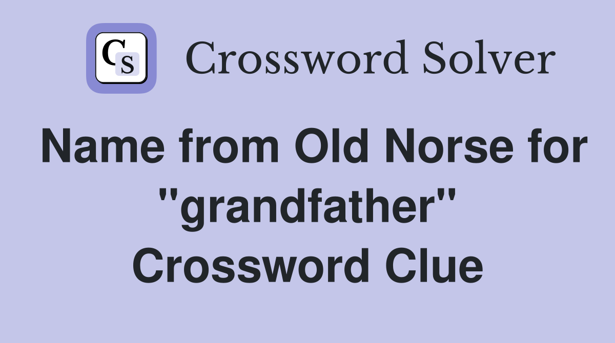 Name from Old Norse for ''grandfather'' Crossword Clue
