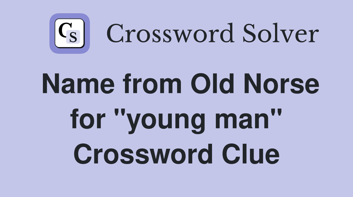 Name from Old Norse for ''young man'' Crossword Clue