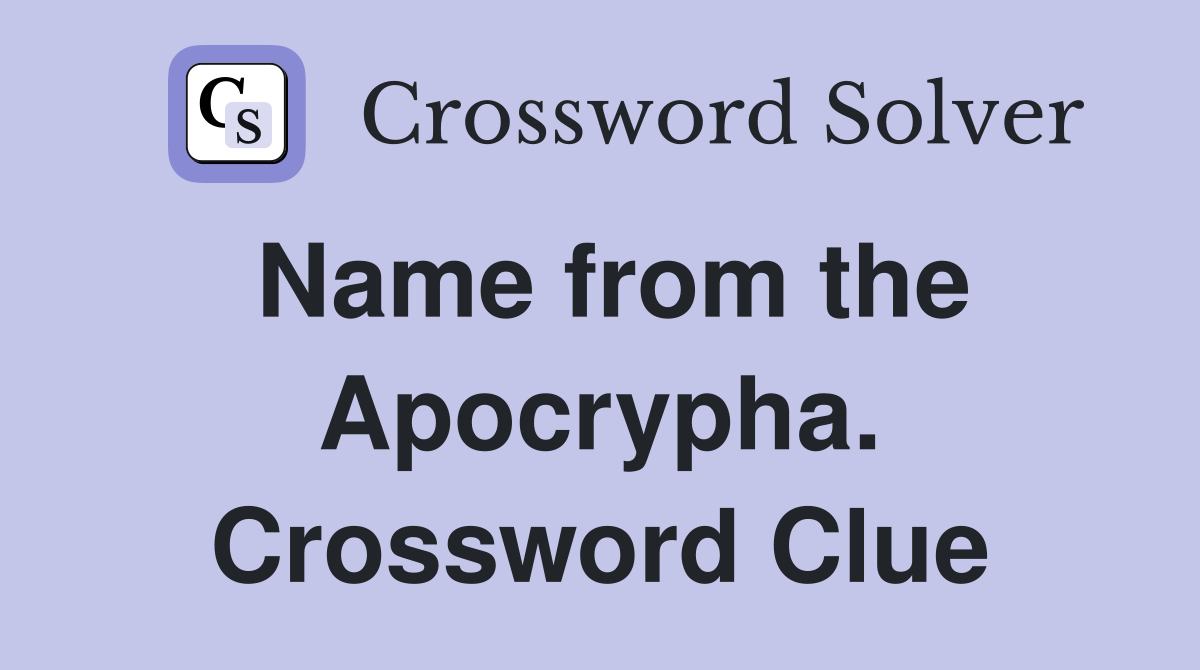 Name from the Apocrypha. Crossword Clue