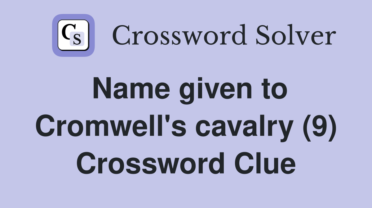 Name given to Cromwell's cavalry (9) Crossword Clue