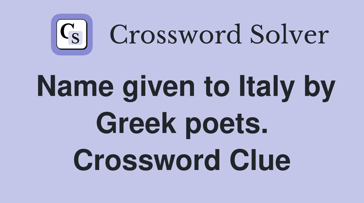 Name given to Italy by Greek poets. Crossword Clue