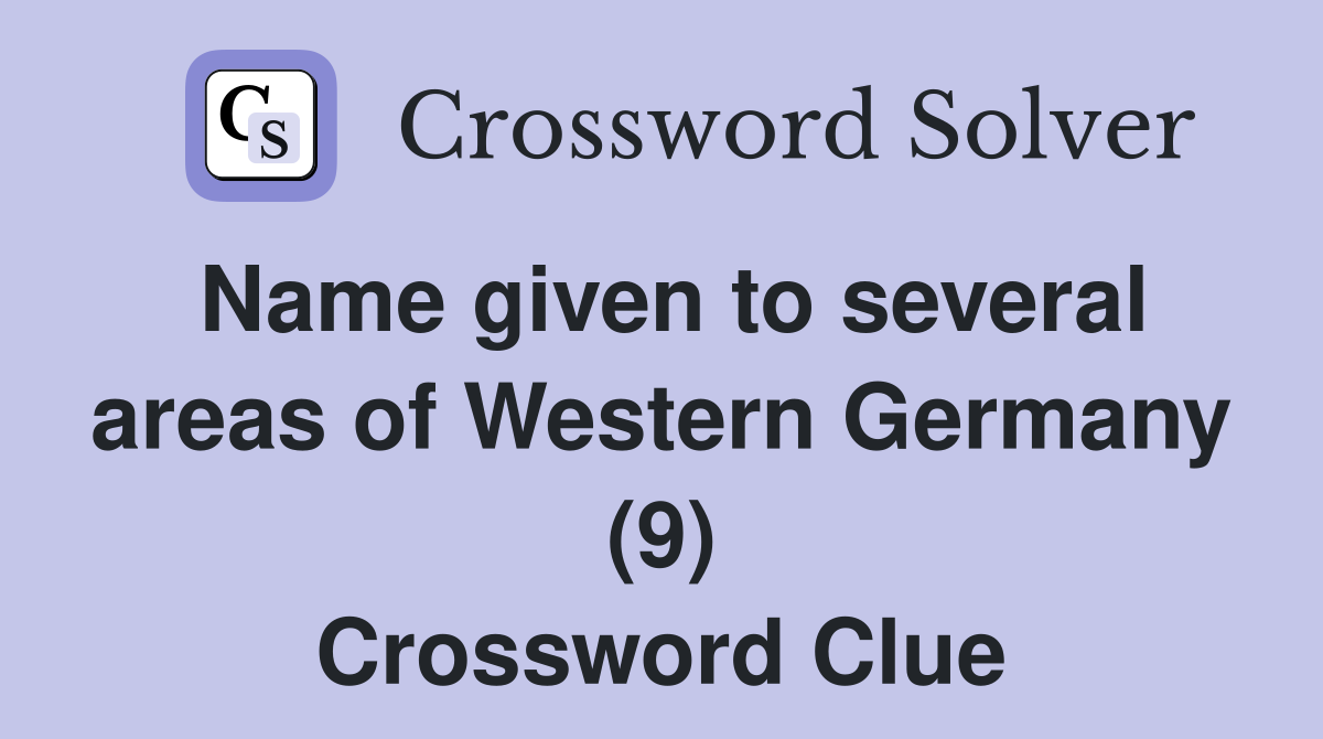 Name given to several areas of Western Germany (9) Crossword Clue