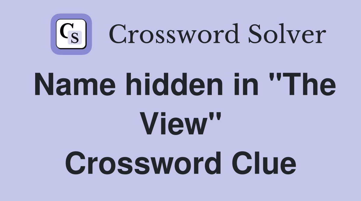 Name hidden in "The View" Crossword Clue