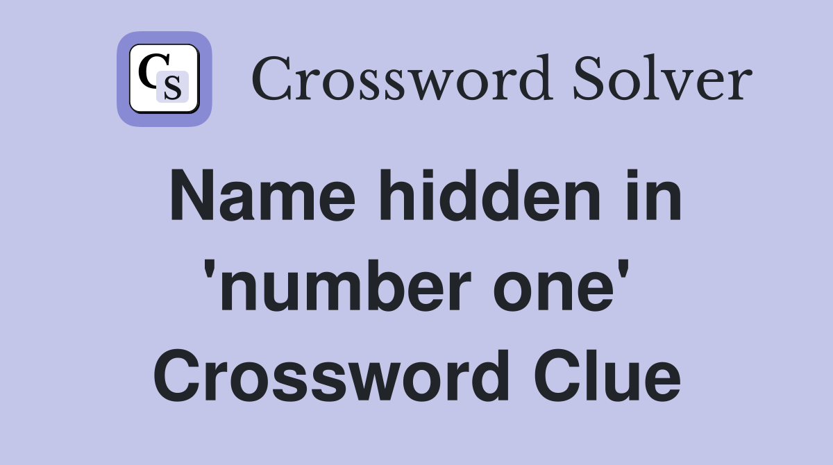 Name hidden in 'number one' Crossword Clue