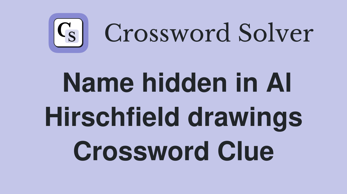 Name hidden in Al Hirschfield drawings Crossword Clue