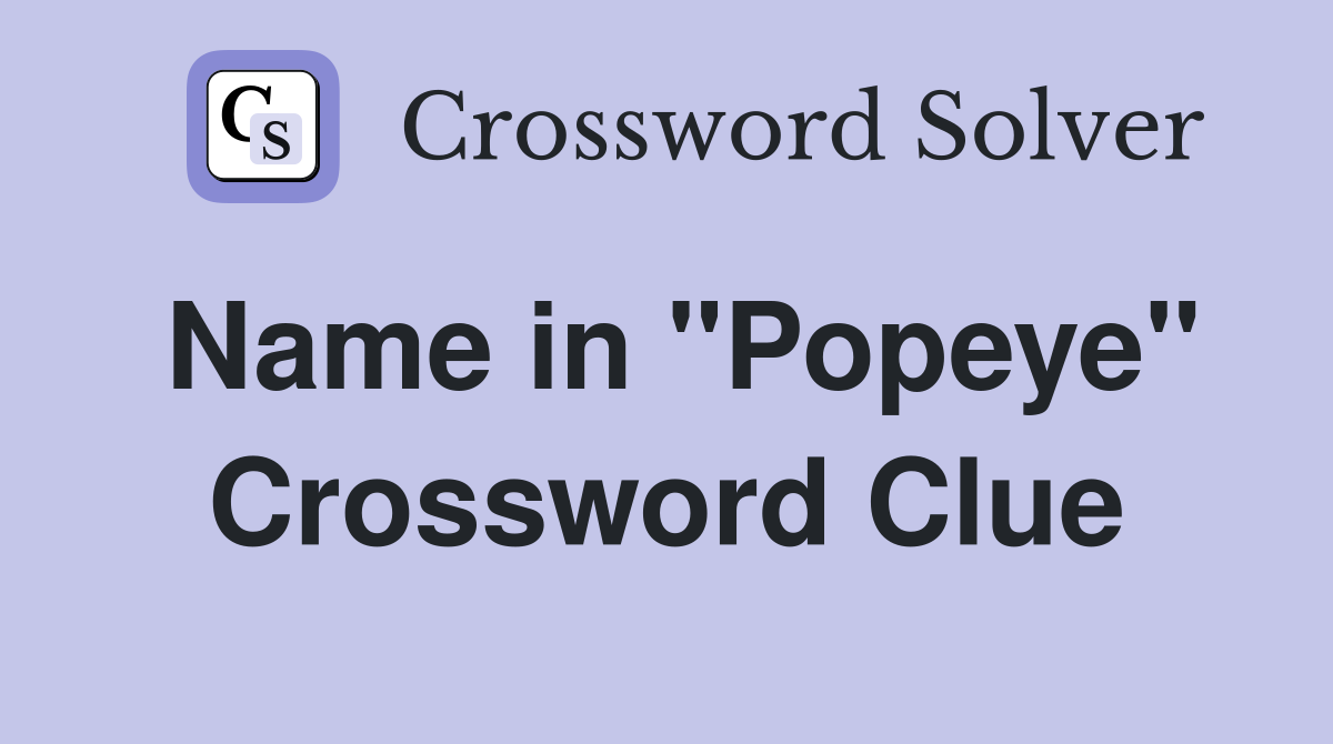 Name in "Popeye" Crossword Clue