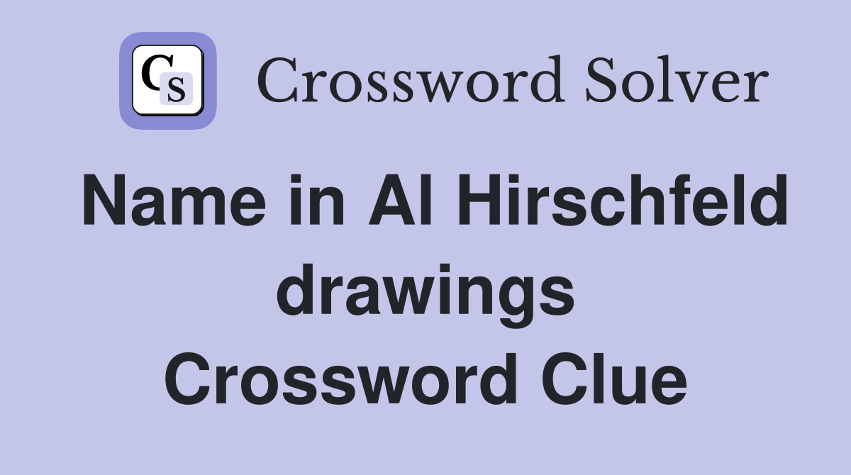 Name in Al Hirschfeld drawings Crossword Clue