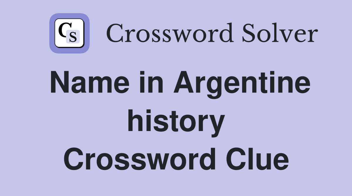 Name in Argentine history Crossword Clue