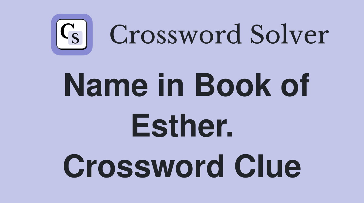 Name in Book of Esther. Crossword Clue