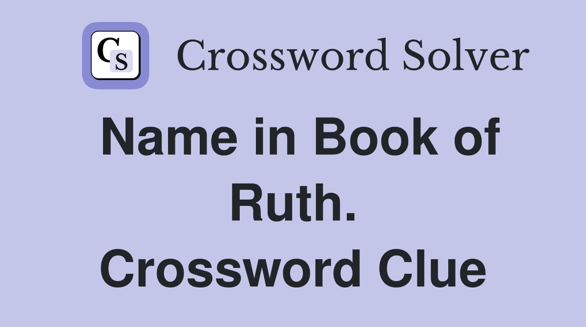 Name in Book of Ruth. Crossword Clue