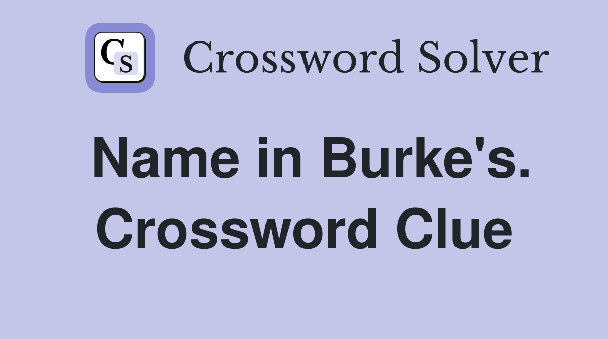 Name in Burke's. Crossword Clue