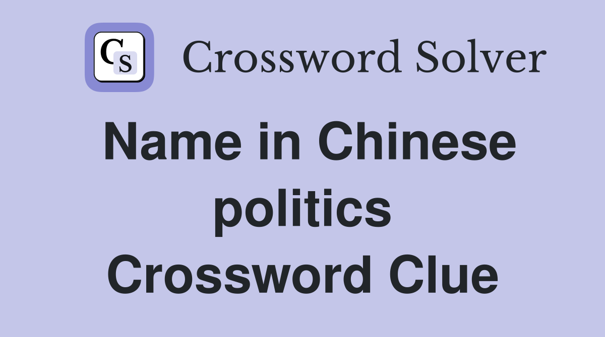 Name in Chinese politics Crossword Clue