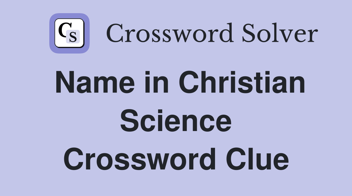 Name in Christian Science Crossword Clue