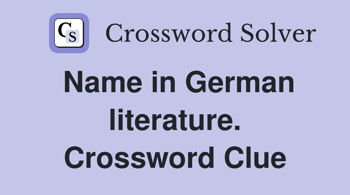 Name in German literature. Crossword Clue
