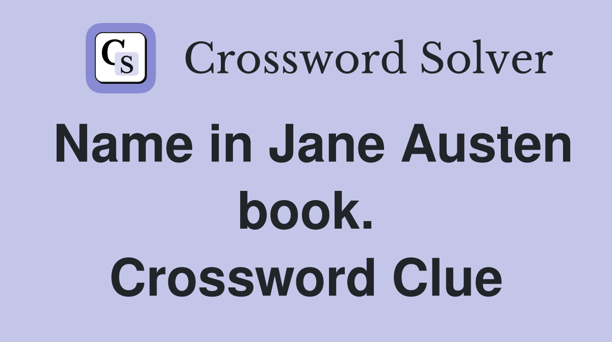 Name in Jane Austen book. Crossword Clue
