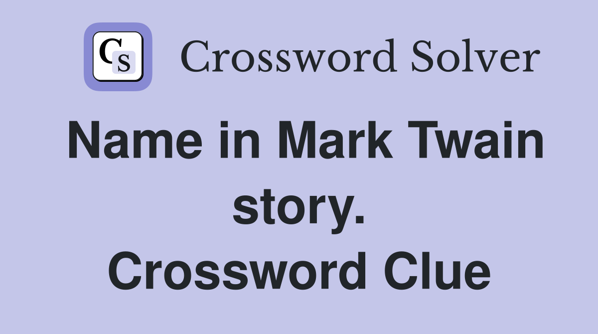 Name in Mark Twain story. Crossword Clue