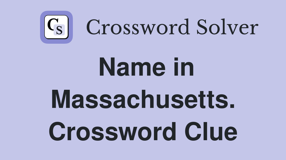 Name in Massachusetts. Crossword Clue