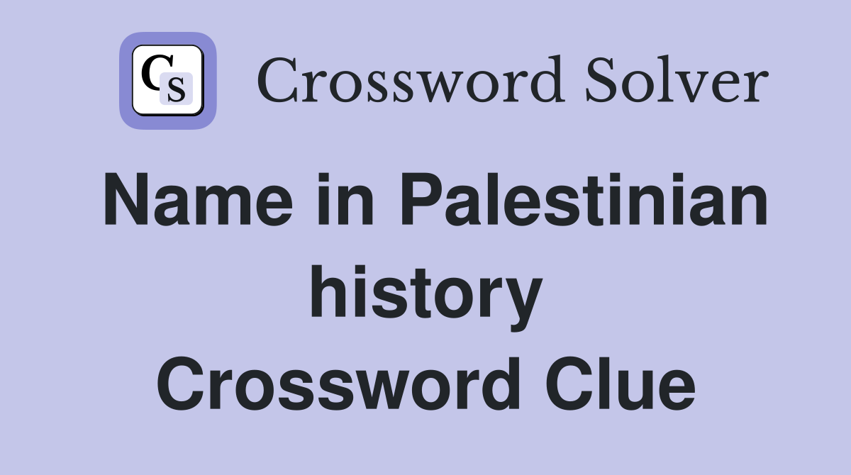 Name in Palestinian history Crossword Clue