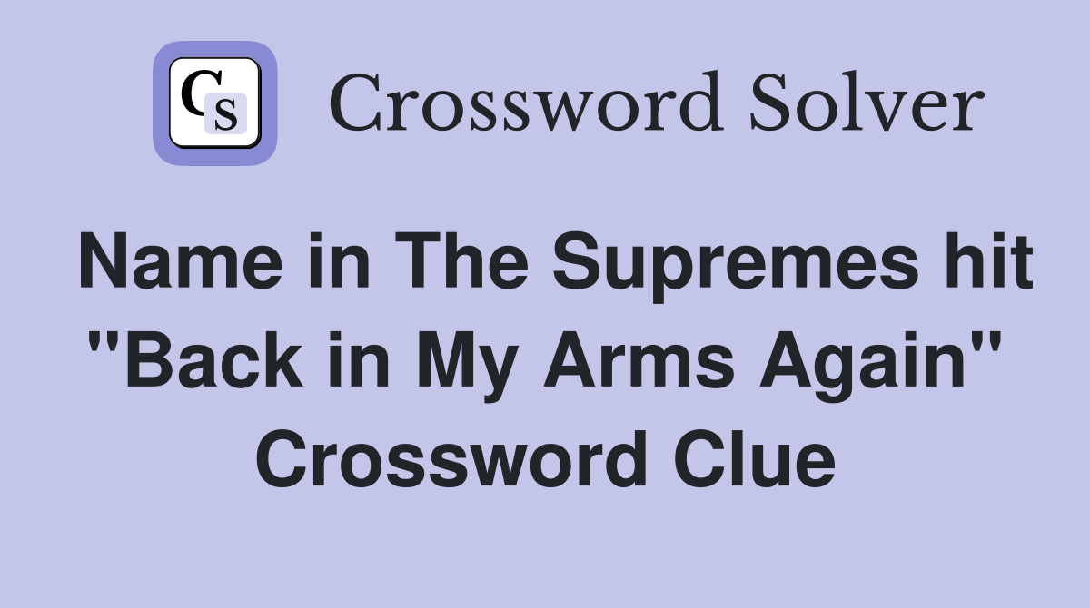 Name in The Supremes hit "Back in My Arms Again" Crossword Clue